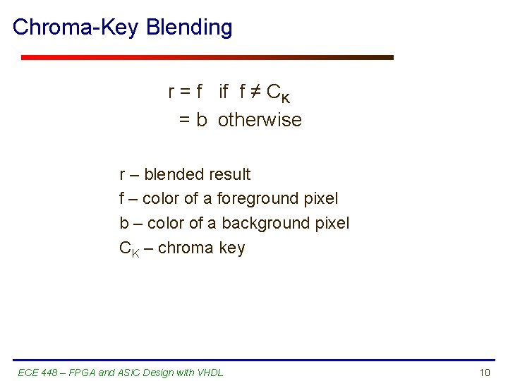 Chroma-Key Blending r = f if f ≠ CK = b otherwise r –