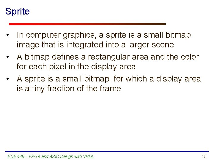 Sprite • In computer graphics, a sprite is a small bitmap image that is