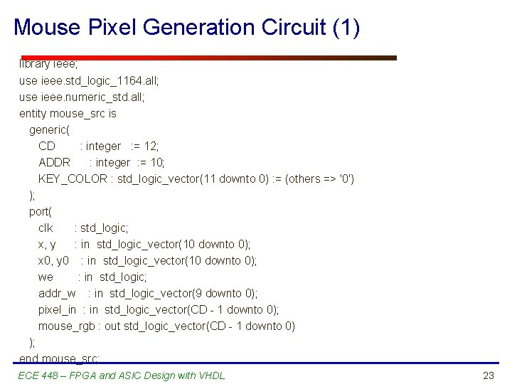 Mouse Pixel Generation Circuit (1) library ieee; use ieee. std_logic_1164. all; use ieee. numeric_std.