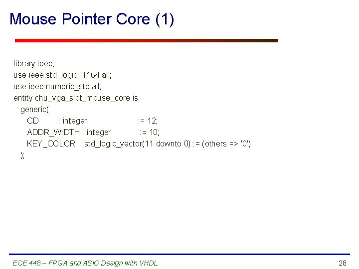 Mouse Pointer Core (1) library ieee; use ieee. std_logic_1164. all; use ieee. numeric_std. all;