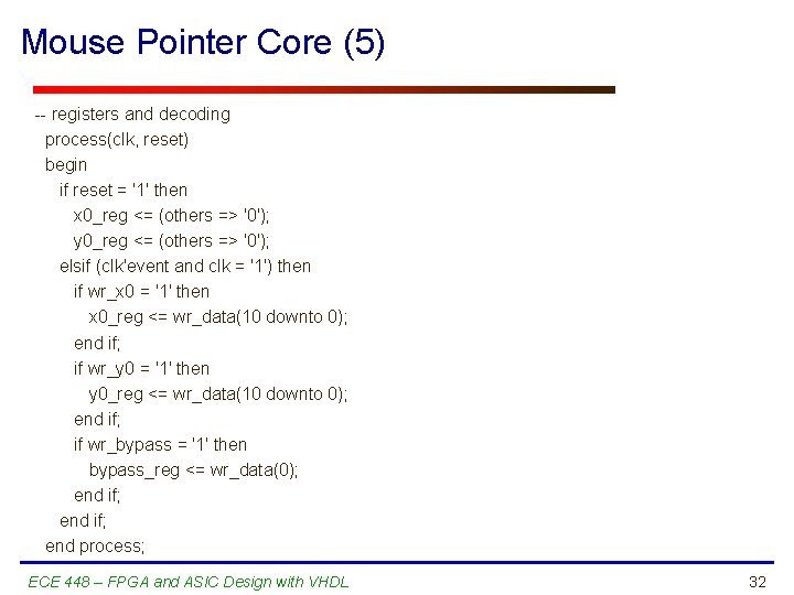 Mouse Pointer Core (5) -- registers and decoding process(clk, reset) begin if reset =