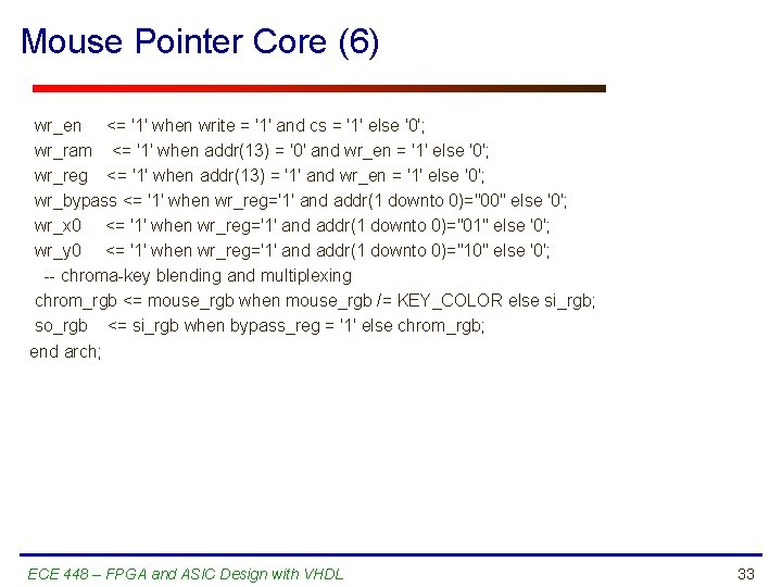 Mouse Pointer Core (6) wr_en <= '1' when write = '1' and cs =