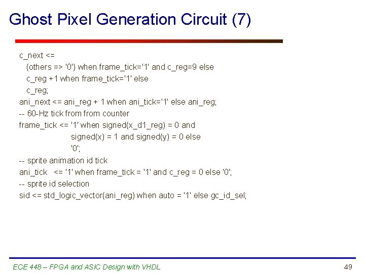 Ghost Pixel Generation Circuit (7) c_next <= (others => '0') when frame_tick='1' and c_reg=9