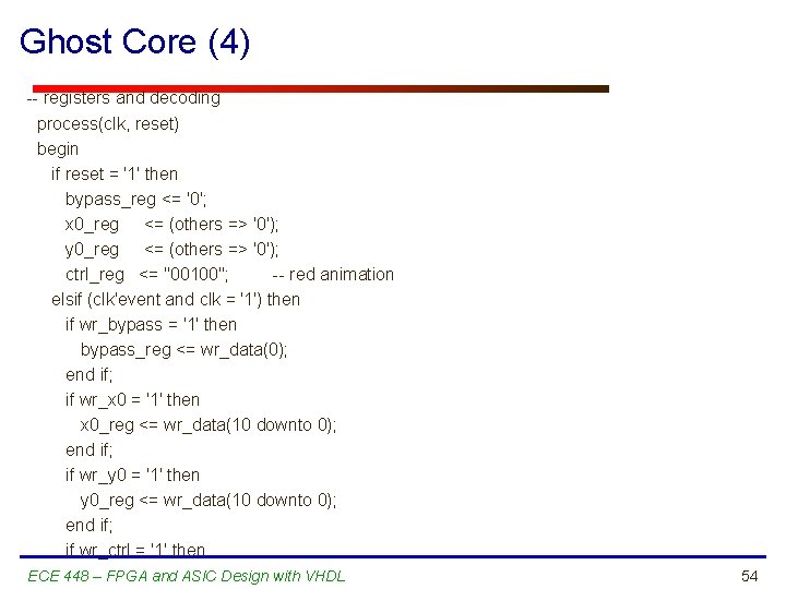 Ghost Core (4) -- registers and decoding process(clk, reset) begin if reset = '1'