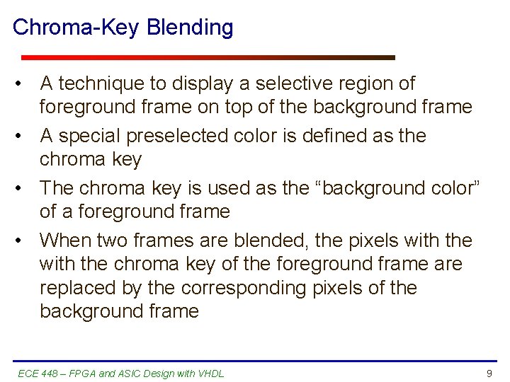 Chroma-Key Blending • A technique to display a selective region of foreground frame on