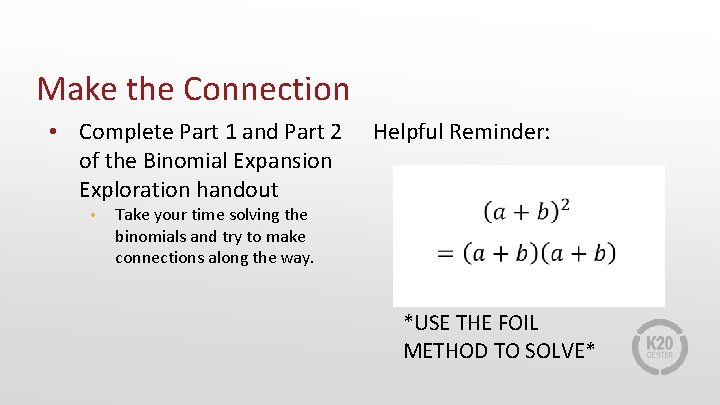 Make the Connection • Complete Part 1 and Part 2 of the Binomial Expansion