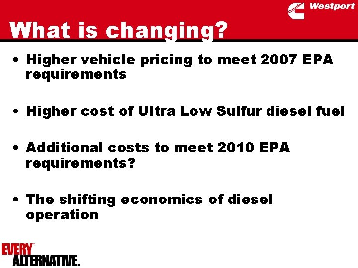 What is changing? • Higher vehicle pricing to meet 2007 EPA requirements • Higher