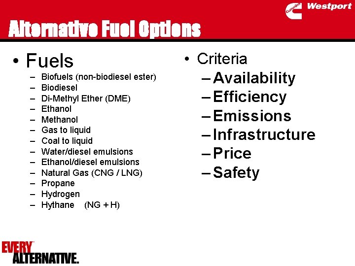 Alternative Fuel Options • Fuels – – – – Biofuels (non-biodiesel ester) Biodiesel Di-Methyl