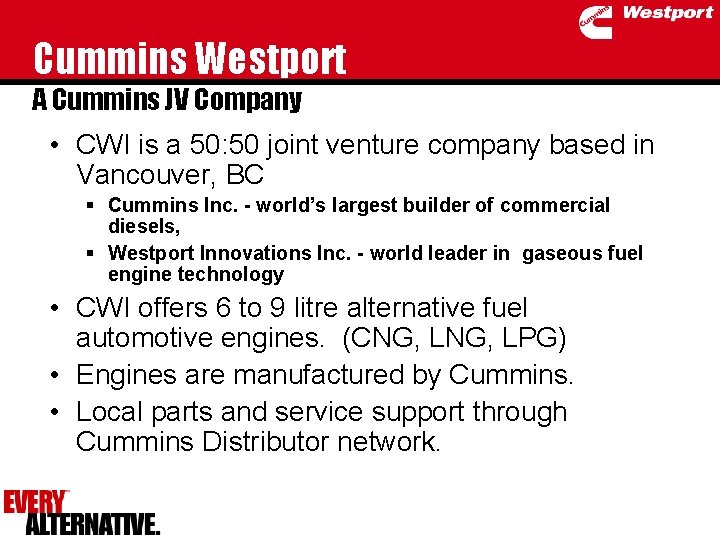 Cummins Westport A Cummins JV Company • CWI is a 50: 50 joint venture