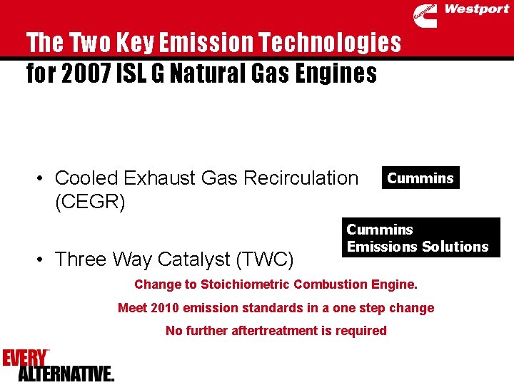 The Two Key Emission Technologies for 2007 ISL G Natural Gas Engines • Cooled