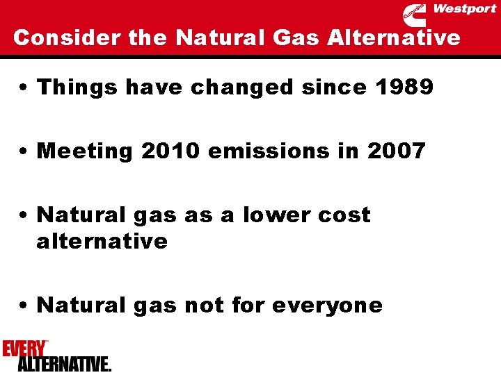 Consider the Natural Gas Alternative • Things have changed since 1989 • Meeting 2010