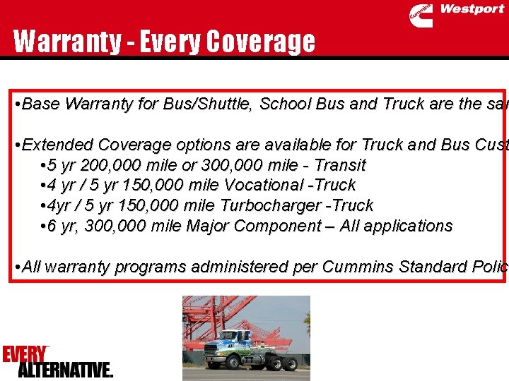 Warranty - Every Coverage • Base Warranty for Bus/Shuttle, School Bus and Truck are