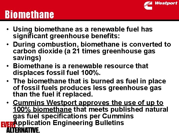 Biomethane • Using biomethane as a renewable fuel has significant greenhouse benefits: • During