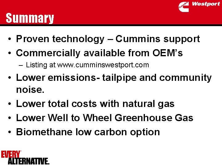 Summary • Proven technology – Cummins support • Commercially available from OEM’s – Listing