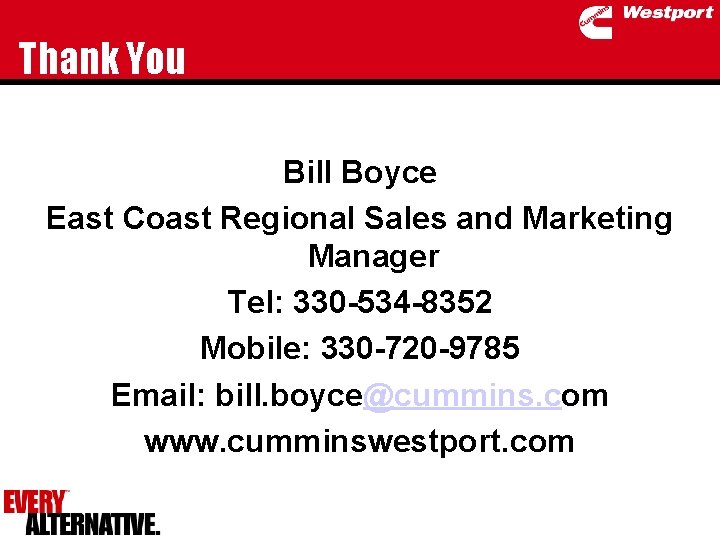 Thank You Bill Boyce East Coast Regional Sales and Marketing Manager Tel: 330 -534