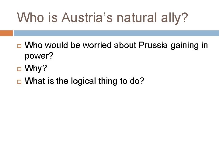 Who is Austria’s natural ally? Who would be worried about Prussia gaining in power?