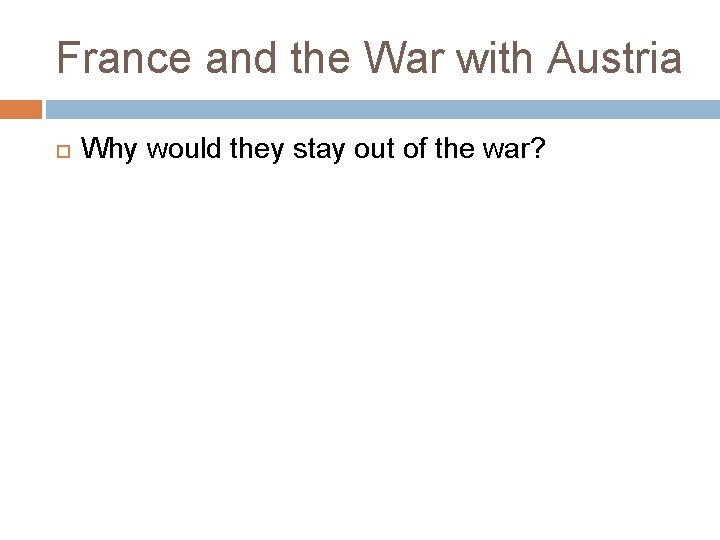 France and the War with Austria Why would they stay out of the war?