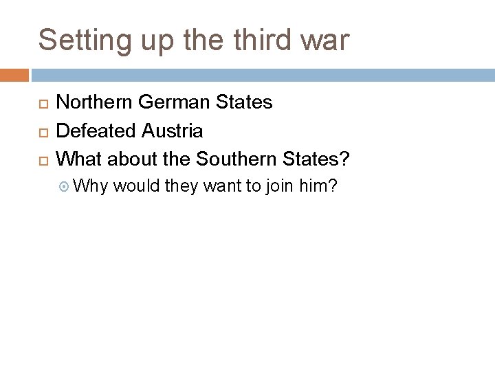 Setting up the third war Northern German States Defeated Austria What about the Southern