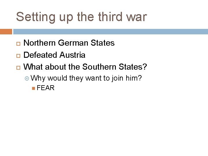 Setting up the third war Northern German States Defeated Austria What about the Southern