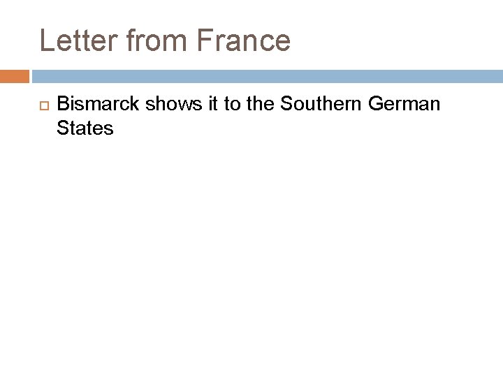 Letter from France Bismarck shows it to the Southern German States 