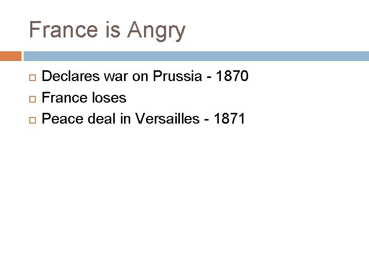 France is Angry Declares war on Prussia - 1870 France loses Peace deal in
