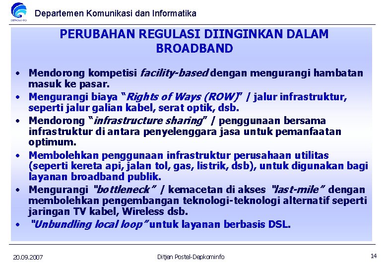 Departemen Komunikasi dan Informatika PERUBAHAN REGULASI DIINGINKAN DALAM BROADBAND • Mendorong kompetisi facility-based dengan