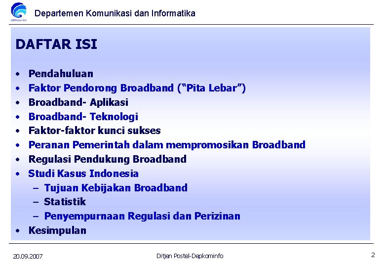 Departemen Komunikasi dan Informatika DAFTAR ISI • • Pendahuluan Faktor Pendorong Broadband (“Pita Lebar”)