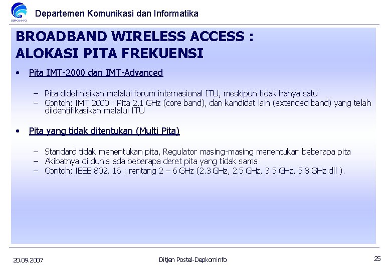 Departemen Komunikasi dan Informatika BROADBAND WIRELESS ACCESS : ALOKASI PITA FREKUENSI • Pita IMT-2000