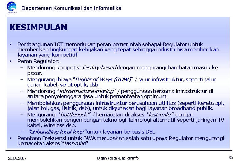 Departemen Komunikasi dan Informatika KESIMPULAN • • • Pembangunan ICT memerlukan peran pemerintah sebagai