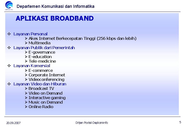 Departemen Komunikasi dan Informatika APLIKASI BROADBAND v Layanan Personal Ø Akes Internet Berkecepatan Tinggi