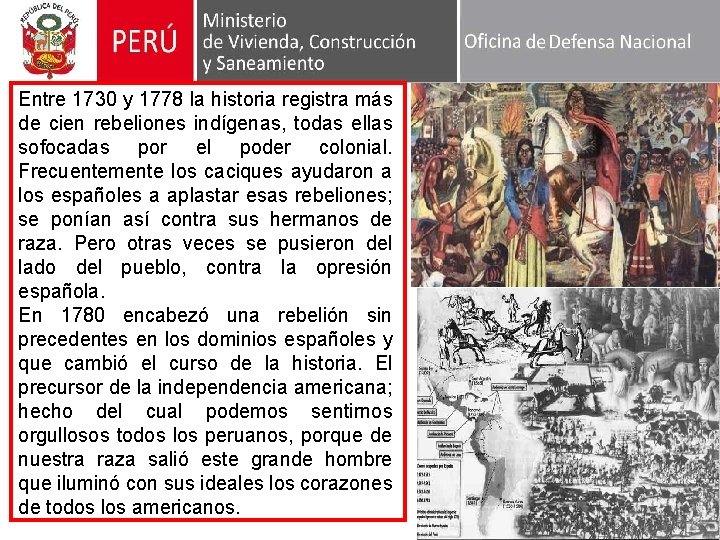 Entre 1730 y 1778 la historia registra más de cien rebeliones indígenas, todas ellas