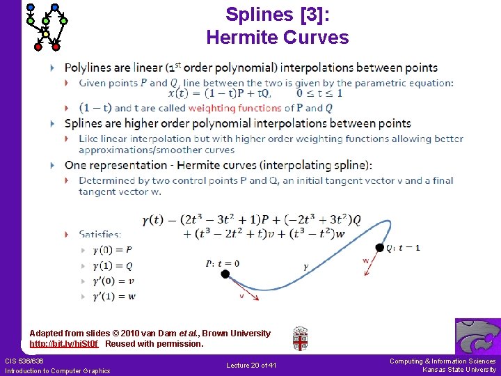 Splines [3]: Hermite Curves Adapted from slides © 2010 van Dam et al. ,