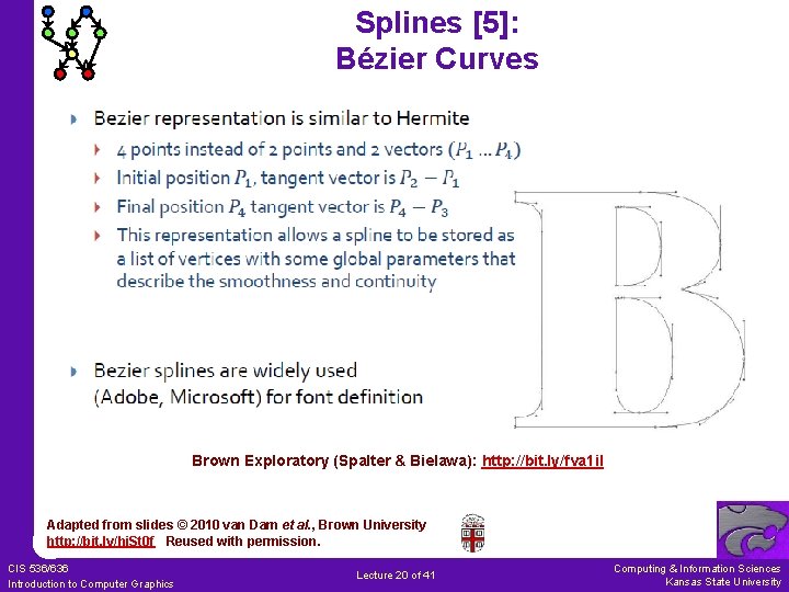 Splines [5]: Bézier Curves Brown Exploratory (Spalter & Bielawa): http: //bit. ly/fva 1 il
