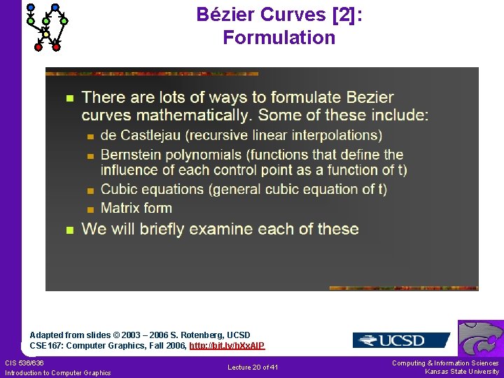 Bézier Curves [2]: Formulation Adapted from slides © 2003 – 2006 S. Rotenberg, UCSD
