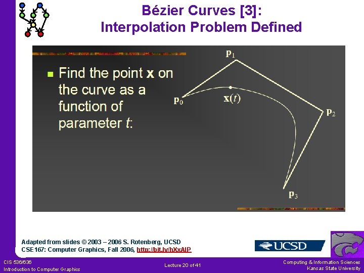 Bézier Curves [3]: Interpolation Problem Defined Adapted from slides © 2003 – 2006 S.