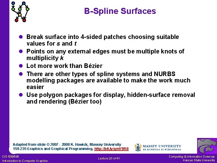 B-Spline Surfaces l Break surface into 4 -sided patches choosing suitable values for s