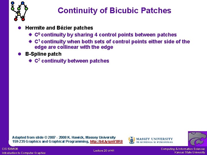 Continuity of Bicubic Patches l Hermite and Bézier patches C 0 continuity by sharing