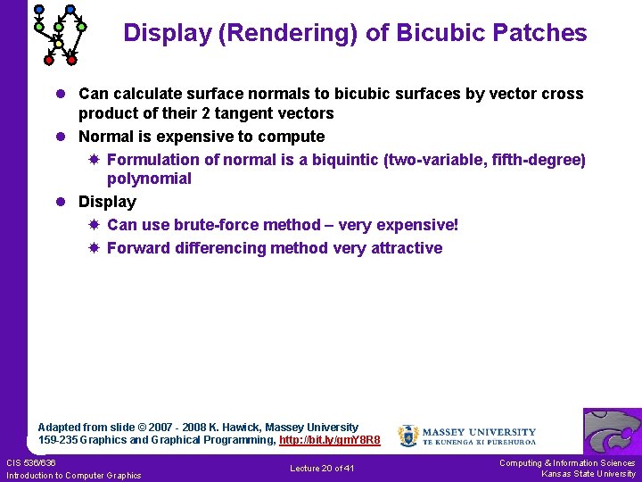 Display (Rendering) of Bicubic Patches l Can calculate surface normals to bicubic surfaces by