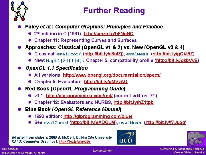 Further Reading l Foley et al. : Computer Graphics: Principles and Practice 2 nd