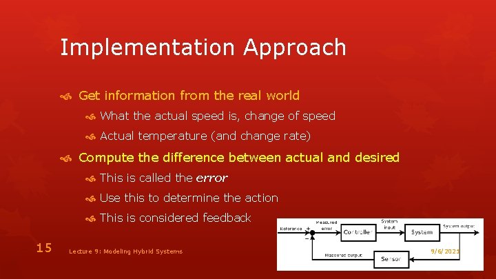 Implementation Approach Get information from the real world What the actual speed is, change