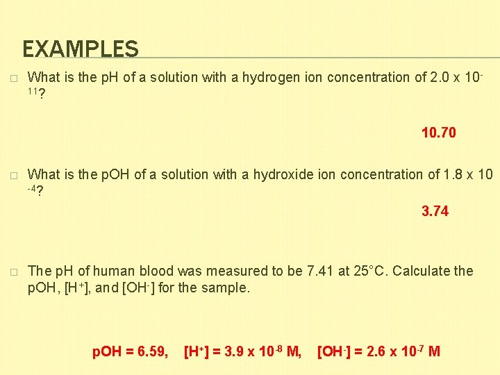 EXAMPLES � What is the p. H of a solution with a hydrogen ion