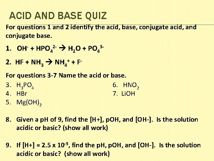 ACID AND BASE QUIZ For questions 1 and 2 identify the acid, base, conjugate