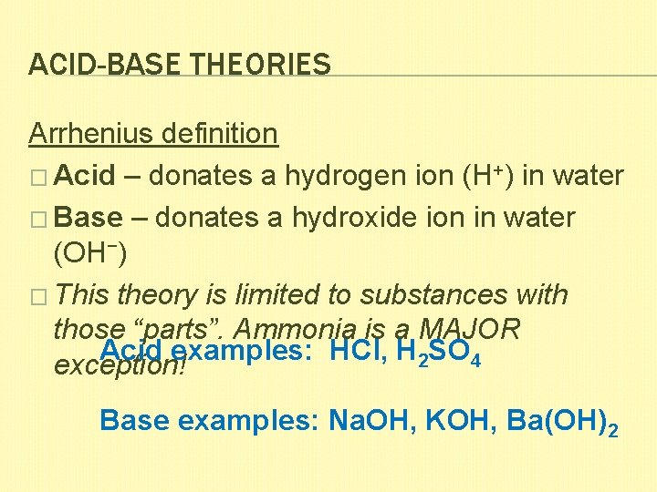ACID-BASE THEORIES Arrhenius definition � Acid – donates a hydrogen ion (H+) in water
