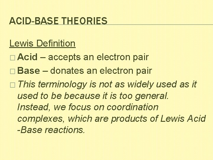 ACID-BASE THEORIES Lewis Definition � Acid – accepts an electron pair � Base –