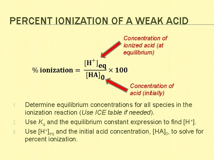 PERCENT IONIZATION OF A WEAK ACID Concentration of ionized acid (at equilibrium) Concentration of
