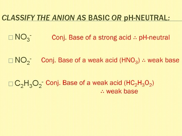 CLASSIFY THE ANION AS BASIC OR p. H-NEUTRAL: � NO 3� NO 2� C