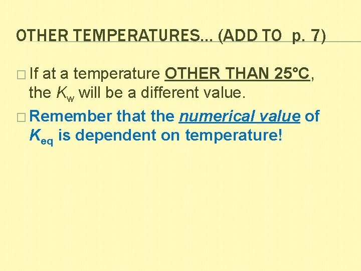 OTHER TEMPERATURES… (ADD TO p. 7) � If at a temperature OTHER THAN 25°C,