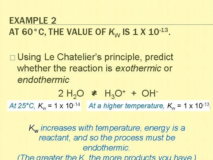 EXAMPLE 2 AT 60°C, THE VALUE OF KW IS 1 X 10 -13. �