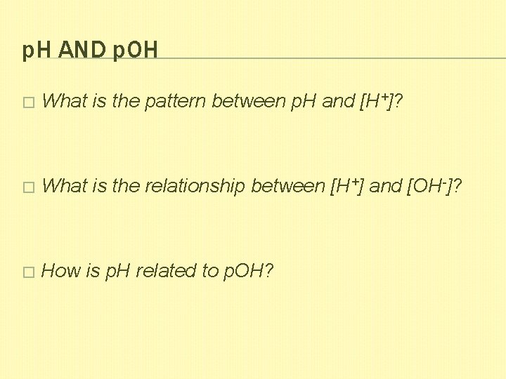 p. H AND p. OH � What is the pattern between p. H and