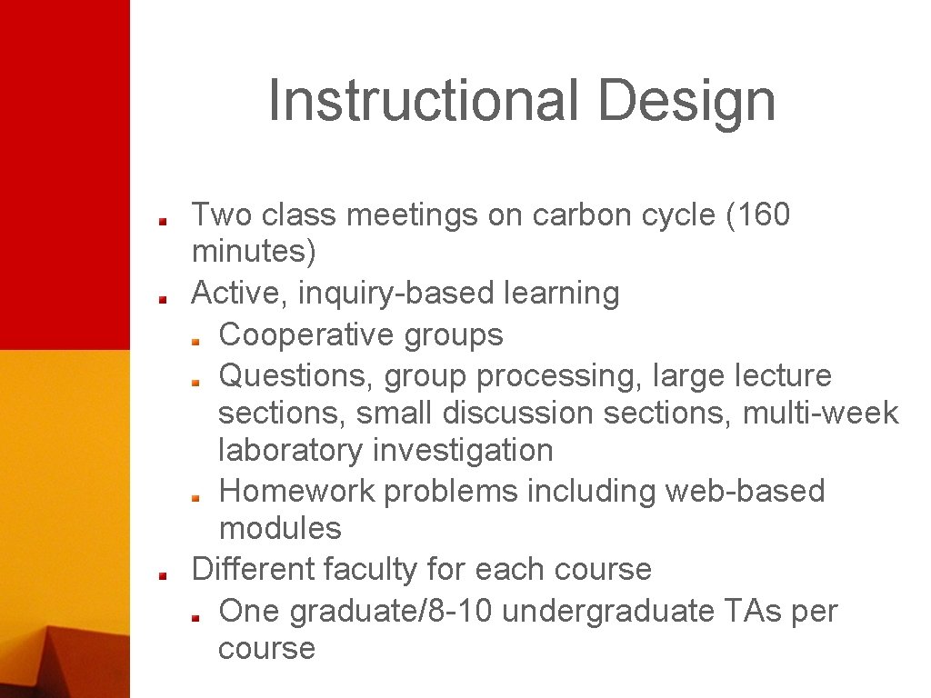 Instructional Design Two class meetings on carbon cycle (160 minutes) Active, inquiry-based learning Cooperative